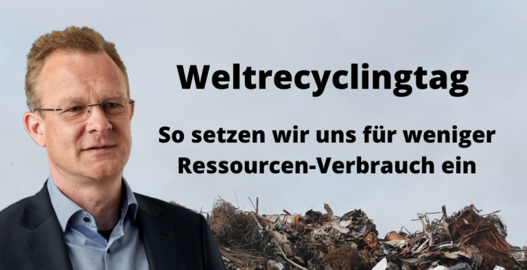 Weltrecyclingtag – Wie die Ampel unsere Ressourcen schonen will